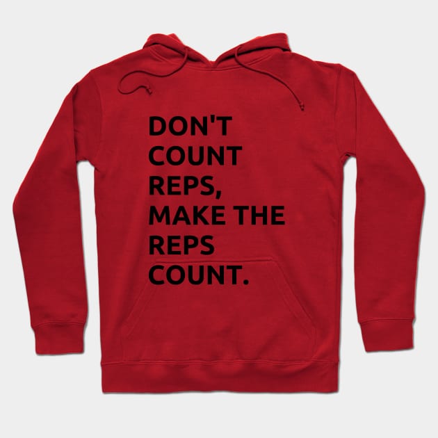 DONT COUNT REPS, MAKE THE REPS COUNT Hoodie by TwentySeven27